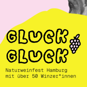 Gluck Gluck Naturweinfest Hamburg
